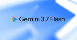 Google disponibiliza Gemini 3.7 Flash Gemini 3.7 Flash